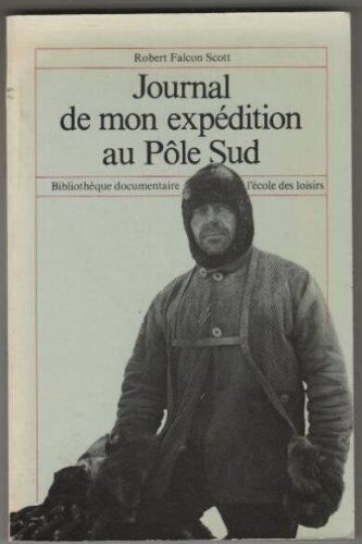 Journal de mon expédition au Pôle sud : novembre 1910-mars 1912é