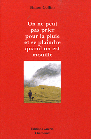 On ne peut pas prier pour la pluie et se plaindre quand on est mouillé 