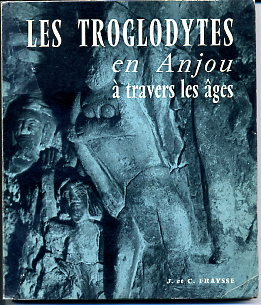 Les troglodytes en Anjou à travers les âges - Tome 1