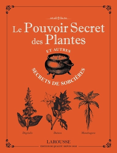 Le pouvoir secret des plantes et autres secrets de sorcières -
