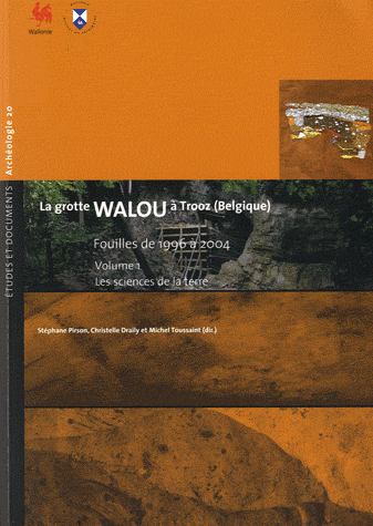 La grotte Walou à Trooz (Belgique): Fouilles de 1996 à 2004, Volume 1, Sciences de la terre