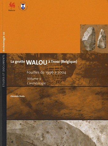 La grotte Walou à Trooz (Belgique): Fouilles de 1996 à 2004, Volume 3 - L'archéologie