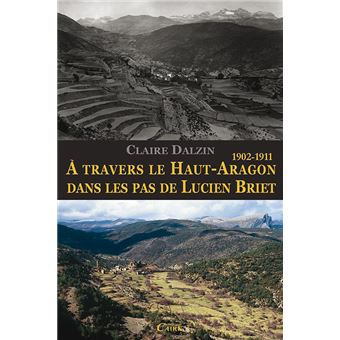 À travers le Haut-Aragon dans les pas de Lucien Briet - 1902-1911