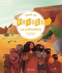 La Préhistoire - Collection Tout en Frise