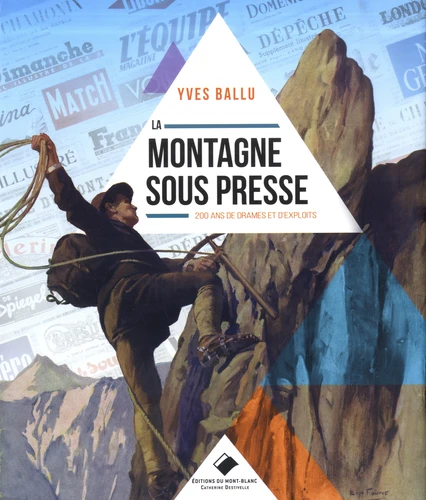 La montagne sous presse - 200 ans de drames et d'exploits -