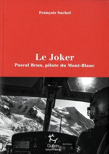 Le Joker - Pascal Brun, pilote du Mont-Blanc 
