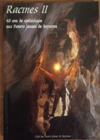 Racines II - 40 ans de spéléologie aux Furets Jaunes de Seyssins