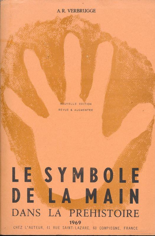 Le symbole de la main dans la préhistoire  (nouvelle édition, revue et augmentée)