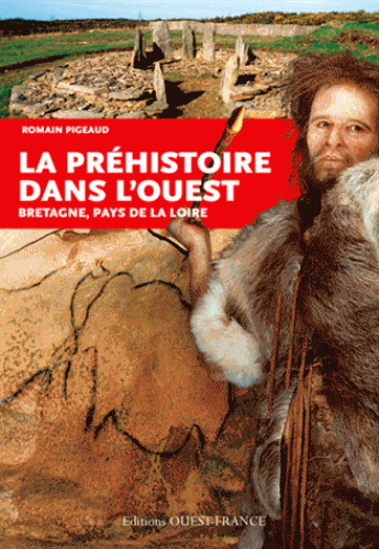 La Préhistoire dans l'Ouest - Bretagne, Pays de la Loire 