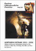 Northern Vietnam 1993 – 2006 (Belgian-Vietnamese speleological projects in the provinces of Bac Kan, Ha Giang, Hoa Binh, Lai Chau and Son La)