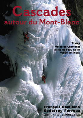 Cascades autour du Mont-Blanc - Tome 1, Vallée de Chamonix, Vallée de l'Eau Noire, Vallée de Trient