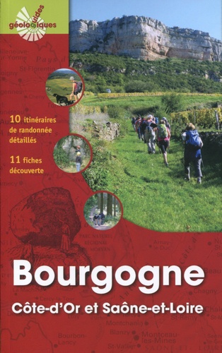 Le guide géologique  Bourgogne - Côte-d'Or et Saône-et-Loire - 10 itinéraires de randonnées , 10 fiches découvertes