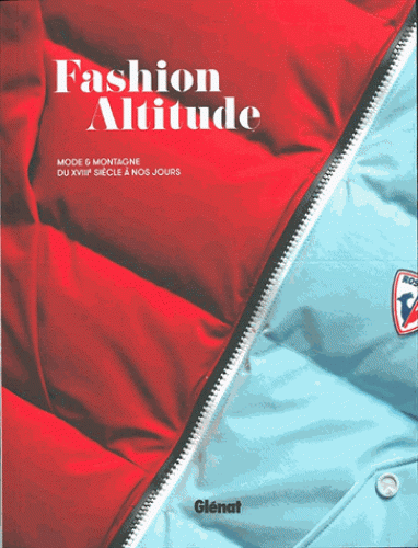 Fashion altitude - Mode & montagne du XVIIIe siècle à nos jours 
