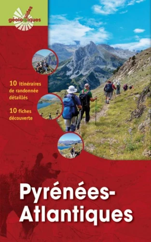 Le guide géologique des Pyrénées Atlantiques  - 10 itinéraires de randonnée, 10 fiches découverte, 