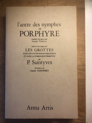 L’antre des nymphes de Porphyre, traduit du grec, suivi d’un essai sur les Grottes dans les cultes magico-religieux et dans la symbolique primitive
