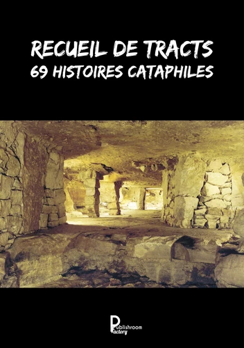 Recueil de tracts - 69 histoires cataphiles