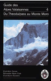 Guide des Alpes valaisannes 4 - du Theodulpass au Monte Moro