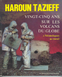 Vingt-cinq ans sur les volcans du globe - tome 2 Volcanologues au travail
