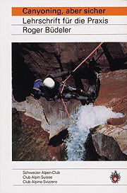 Canyoning, aber sicher-  Lehrschrift für die Praxis 