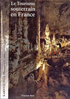 Le tourisme souterrain en France  ( Karstologia Mémoires n° 15  )