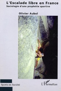 L'ESCALADE LIBRE EN FRANCE - Sociologie d'une prophétie sportive
