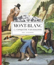 Mont-Blanc - La conquête naturaliste - Beau Livre