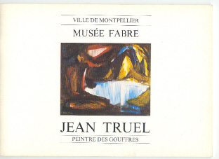 Jean Truel, peintre des gouffres / Musée Fabre ; ville de Montpellier