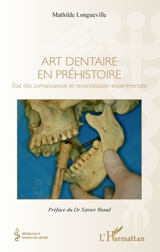 Art dentaire en préhistoire - Etat des connaissances et reconstitution expérimentale