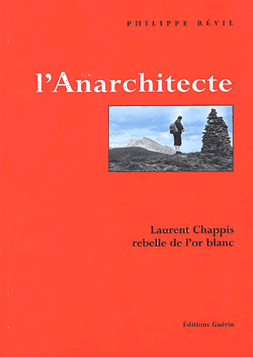L'anarchitecte. Laurent Chappis, rebelle de l'or blanc 