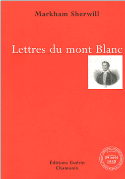 Lettres du Mont-Blanc - Récit d'une ascension du sommet les 25, 26 et 27 août 1825 (Lettres adressées à un ami)