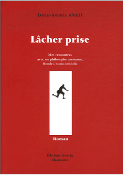 Lâcher prise - Mes rencontres avec un philosophe anonyme, Hendri, homo infidelis