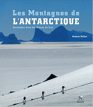 Les Montagnes de l'Antarctique - Escalades dans les glaces du Sud