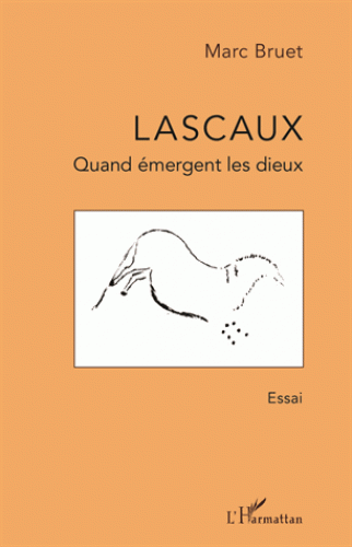 Lascaux - Quand émergent les dieux 
