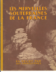 Les merveilles souterraines de la France(en relief par les anaglyphes)