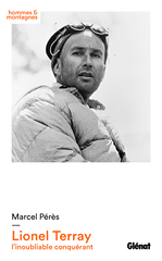 Lionel Terray - L'inoubliable conquérant