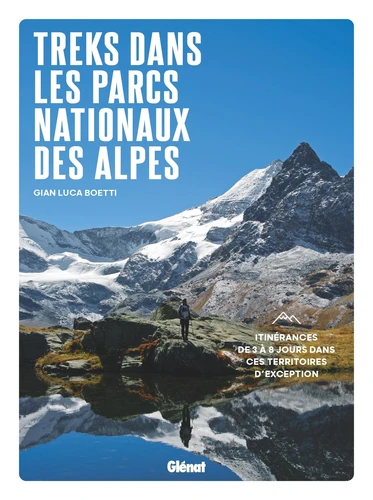 Treks dans les Parcs nationaux des Alpes - Itinérances de 3 à 8 jours dans ces territoires d'exception