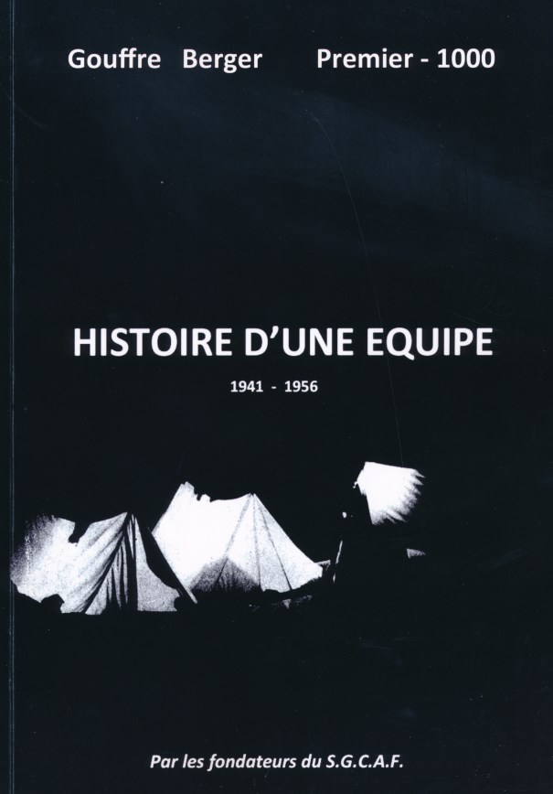 Gouffre Berger, histoire d'une équipe 1941-1956  (derniers exemplaires)