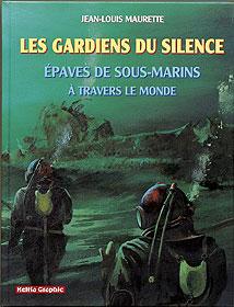 Les gardiens du silence - Epaves de Sous-marins à travers le monde
