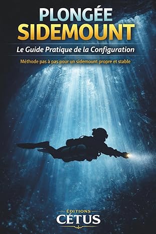PLONGÉE SIDEMOUNT: Le guide pratique de la configuration - Méthode pas à pas pour un sidemount propre et stable