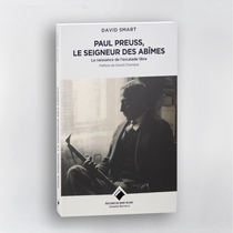 Paul Preuss, le seigneur des abîmes - La naissance de l'escalade libre -