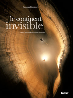 Le continent invisible - splendeurs du monde souterrain  