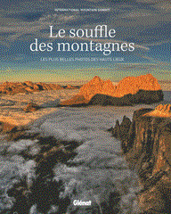 Le souffle des montagnes - Les plus belles photos des hauts lieux