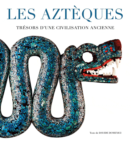 Les aztèques - Trésors d'une civilisation ancienne