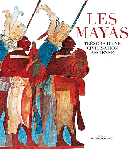 Les mayas - Trésors d'une civilisation ancienne