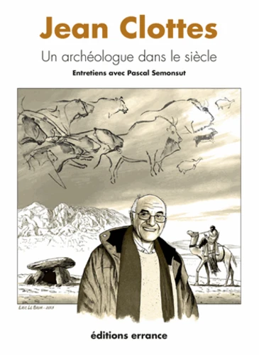 Jean Clottes - Un archéologue dans le siècle