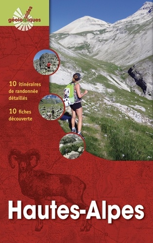 Le guide géologique des Hautes Alpes - Parc national des Ecrins - 10 itinéraires de randonnée, 10 fiches découverte