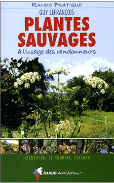 Plantes sauvages à l'usage des randonneurs - Identifier, se nourrir, soigner