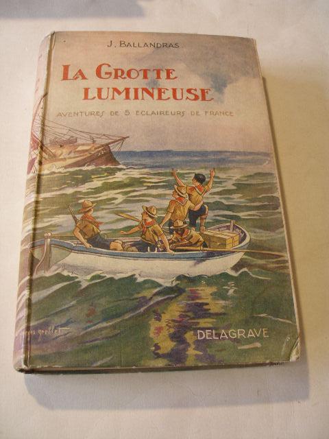 La grotte lumineuse ou les aventures de cinq éclaireurs de France
