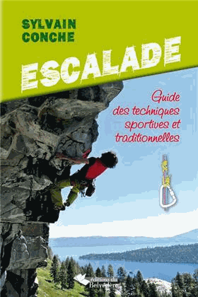 Escalade - Guide des techniques sportives et traditionnelles