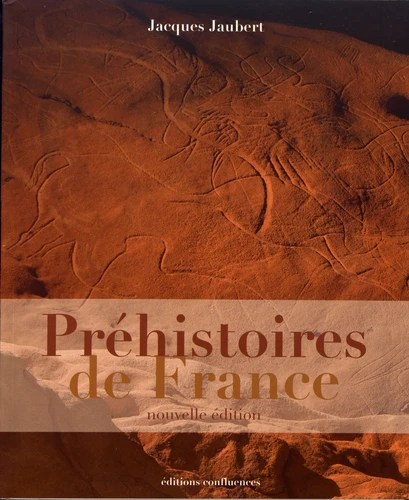 Préhistoires de France - Edition revue et augmentée